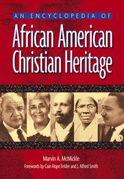 AN ENCYCLOPEDIA OF AFRICAN AMERICAN CHRISTIAN HERITAGE