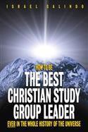 HOW TO BE THE BEST CHRISTIAN STUDY GROUP LEADER EB