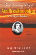 THE EXTRAORDINARY STORY OF ANN HASSELTINE JUDSON