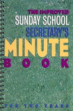 THE IMPROVED SUNDAY SCHOOL SECRETARY'S MINUTE BOOK PDF