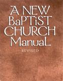 NEW BAPTIST CHURCH MANUAL, REVISED