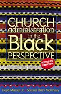 CHURCH ADMINISTRATION IN THE BLACK PERSPECTIVE REV