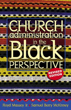 CHURCH ADMINISTRATION IN THE BLACK PERSPECTIVE REV