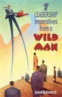7 LEADERSHIP IMPERATIVES FROM A WILD MAN
