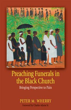 PREACHING FUNERALS IN THE BLACK CHURCH EB