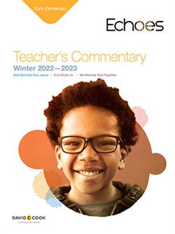 ECHOES EARLY ELEMENTARY TEACHER GUIDE WINTER 2022