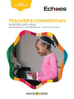 ECHOES EARLY ELEMENTARY TEACHER GUIDE WINTER 2025