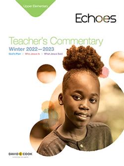 ECHOES UPPER ELEMENTARY TEACHER GUIDE WINTER 2022