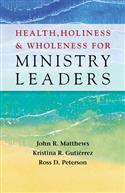 HEALTH, HOLINESS, AND WHOLENESS FOR MINISTRY LEADERS EB