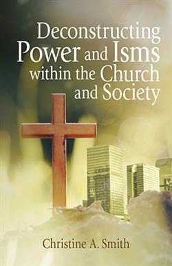 DECONSTRUCTING POWER AND ISMS WITH THE CHURCH AND SOCIETY