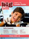 BIG FAITH AGE 3-6 LEADER GUIDE WINTER 2025
