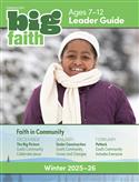 BIG FAITH AGE 7-12 LEADER GUIDE WINTER 2025
