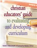 CHRISTIAN EDUCATORS' GUIDE TO EVALUATING AND DEVELOPING CURRICULUM EB