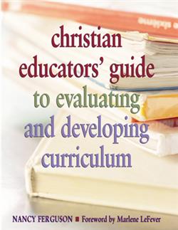 CHRISTIAN EDUCATORS' GUIDE TO EVALUATING AND DEVELOPING CURRICULUM EB