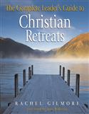 THE COMPLETE LEADER'S GUIDE TO CHRISTIAN RETREATS EB