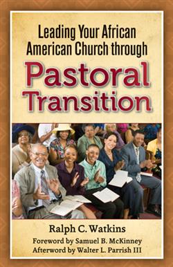 LEADING YOUR AFRICAN AMERICAN CHURCH THROUGH PASTORAL TRANSITION EB