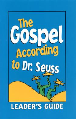 THE GOSPEL ACCORDING TO DR. SEUSS LEADER'S GUIDE EB