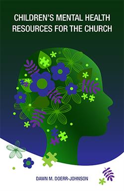 CHILDREN'S MENTAL HEALTH RESOURCES FOR THE CHURCH